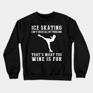 "Ice-Skating Can't Solve All My Problems, That's What the Beer's For!" Crewneck Sweatshirt